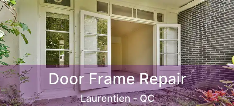  Door Frame Repair Laurentien - QC