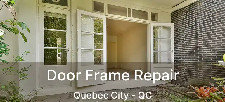  Door Frame Repair Quebec City - QC