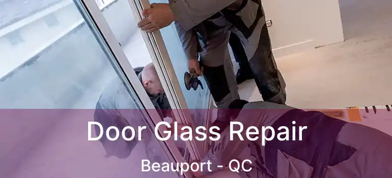  Door Glass Repair Beauport - QC
