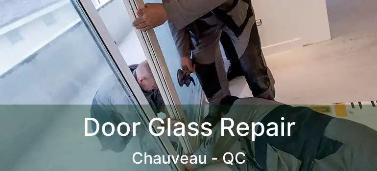  Door Glass Repair Chauveau - QC