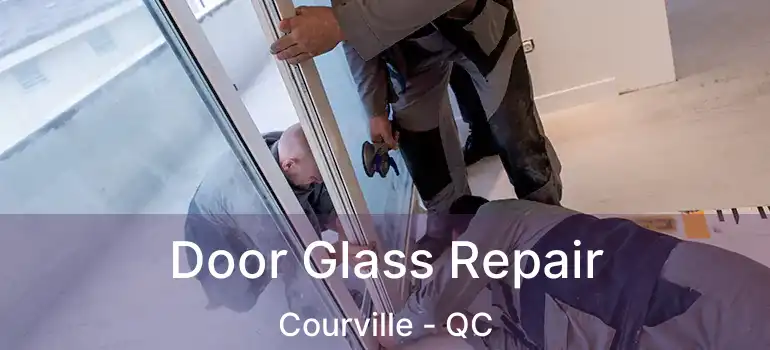  Door Glass Repair Courville - QC