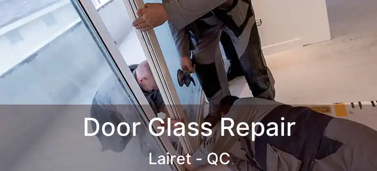  Door Glass Repair Lairet - QC