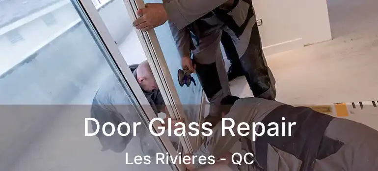  Door Glass Repair Les Rivieres - QC