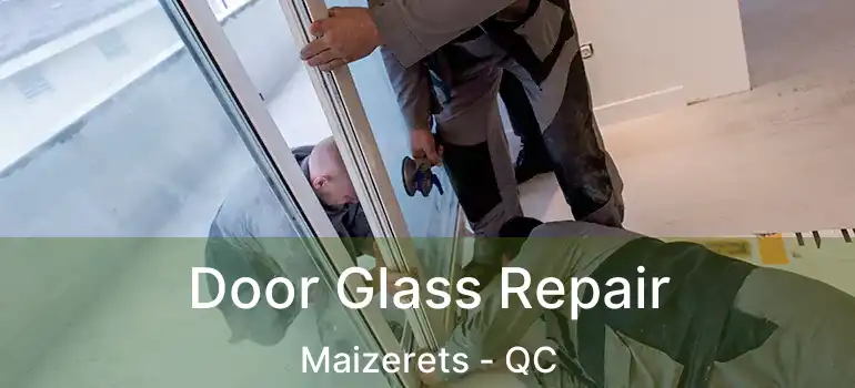  Door Glass Repair Maizerets - QC