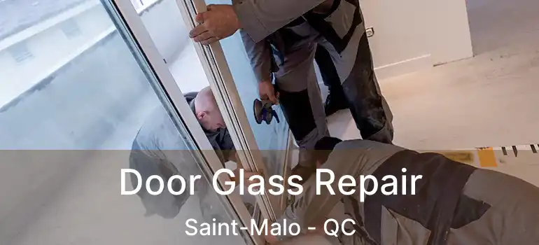  Door Glass Repair Saint-Malo - QC