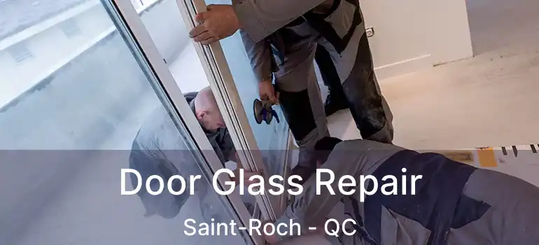  Door Glass Repair Saint-Roch - QC