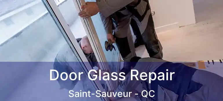  Door Glass Repair Saint-Sauveur - QC
