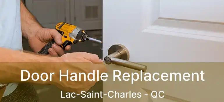  Door Handle Replacement Lac-Saint-Charles - QC