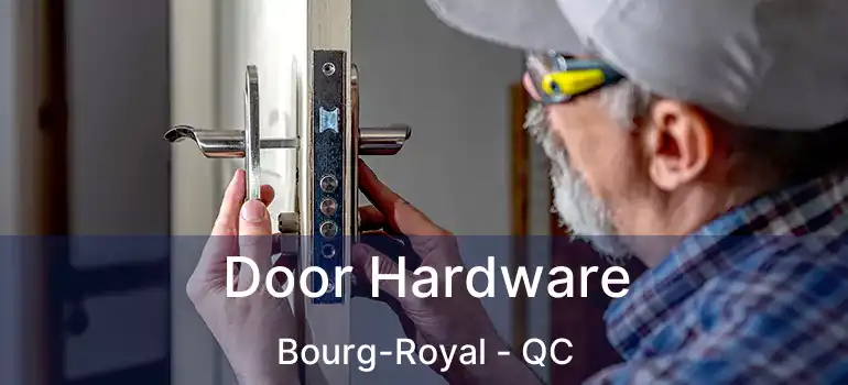  Door Hardware Bourg-Royal - QC