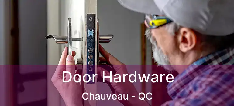  Door Hardware Chauveau - QC