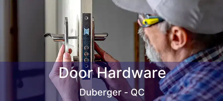  Door Hardware Duberger - QC