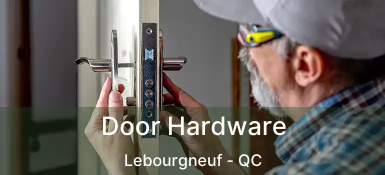  Door Hardware Lebourgneuf - QC