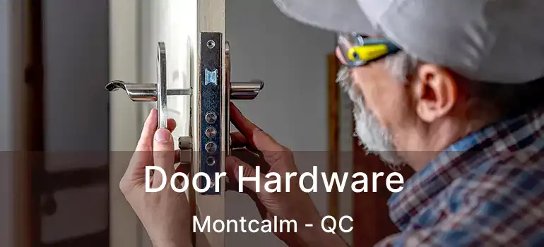  Door Hardware Montcalm - QC