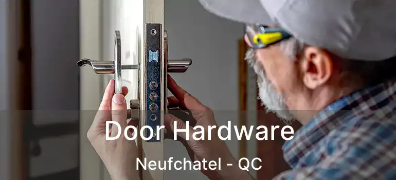  Door Hardware Neufchatel - QC