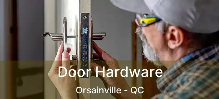  Door Hardware Orsainville - QC