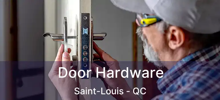  Door Hardware Saint-Louis - QC