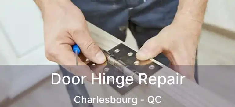  Door Hinge Repair Charlesbourg - QC