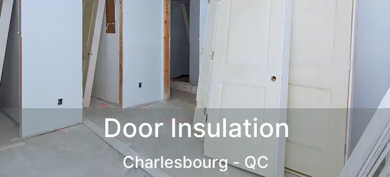  Door Insulation Charlesbourg - QC