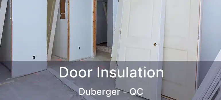  Door Insulation Duberger - QC