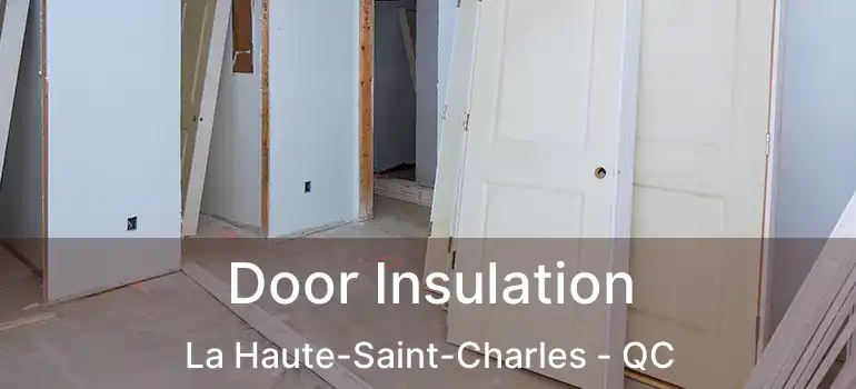  Door Insulation La Haute-Saint-Charles - QC
