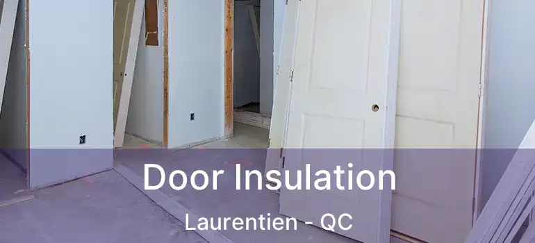  Door Insulation Laurentien - QC