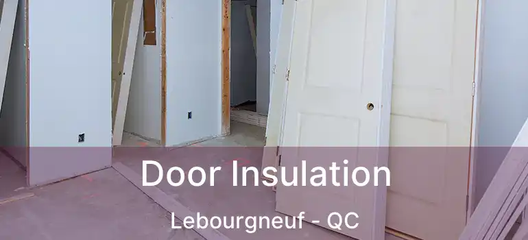  Door Insulation Lebourgneuf - QC
