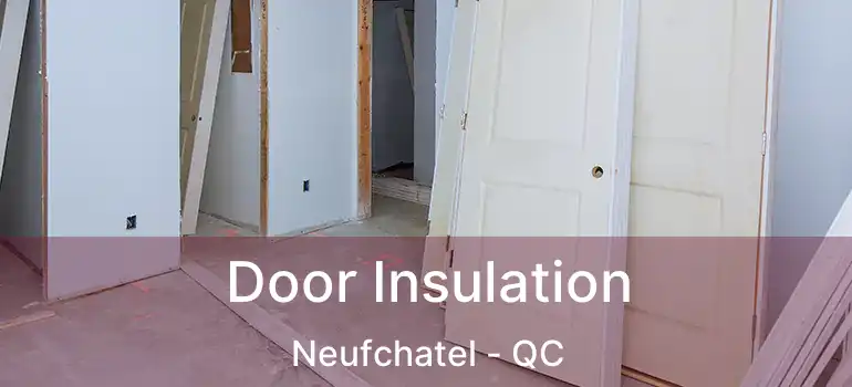  Door Insulation Neufchatel - QC