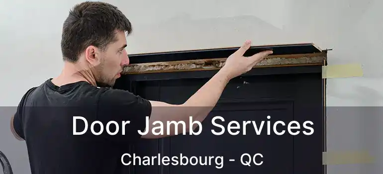 Door Jamb Services Charlesbourg - QC