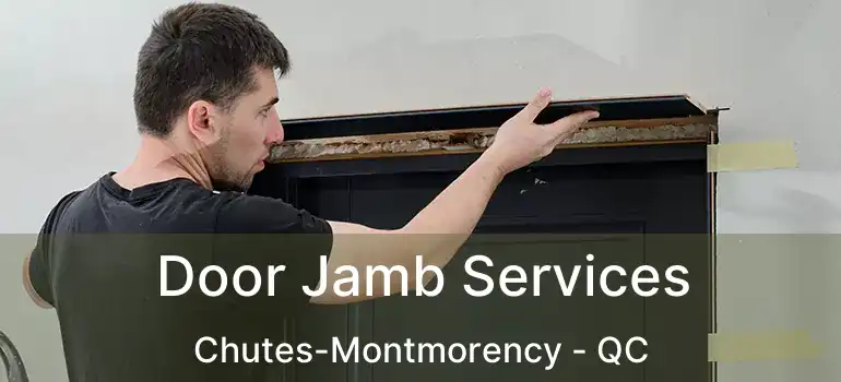  Door Jamb Services Chutes-Montmorency - QC