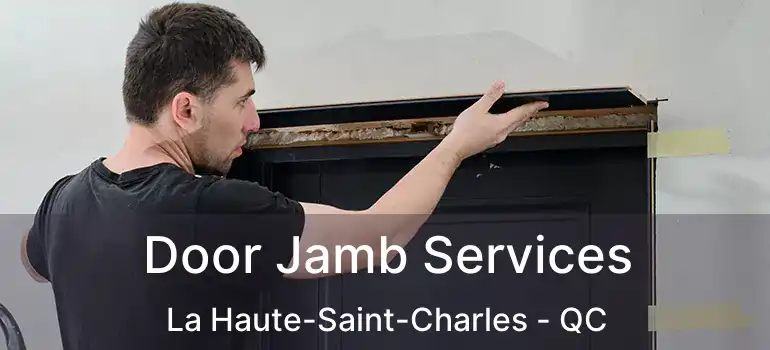  Door Jamb Services La Haute-Saint-Charles - QC