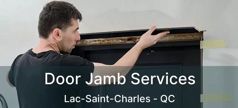  Door Jamb Services Lac-Saint-Charles - QC