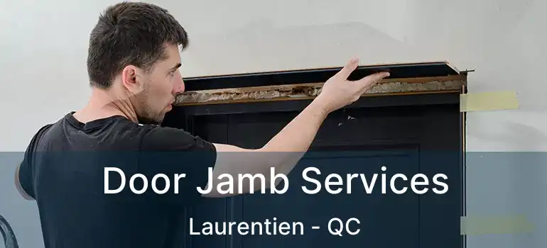  Door Jamb Services Laurentien - QC