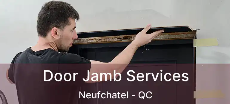  Door Jamb Services Neufchatel - QC