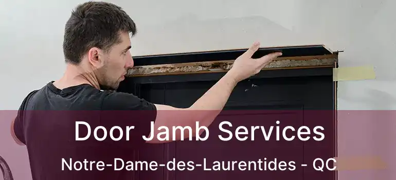  Door Jamb Services Notre-Dame-des-Laurentides - QC