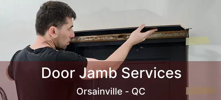  Door Jamb Services Orsainville - QC