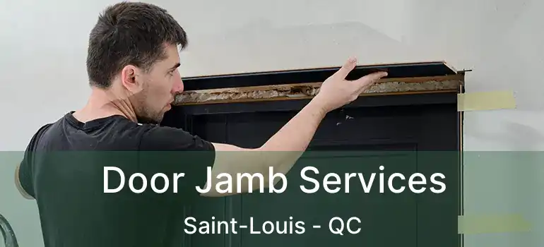  Door Jamb Services Saint-Louis - QC