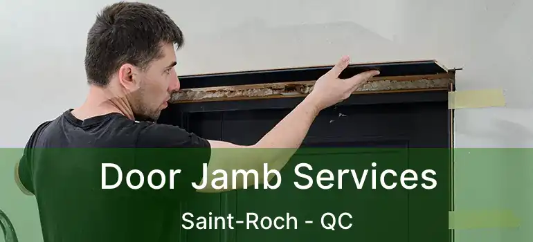  Door Jamb Services Saint-Roch - QC