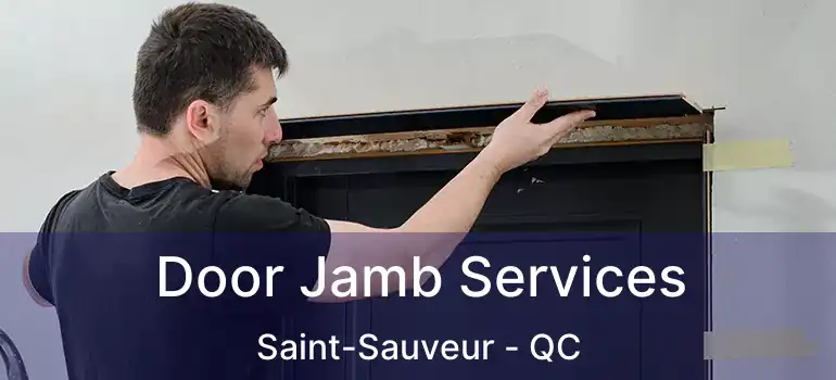  Door Jamb Services Saint-Sauveur - QC