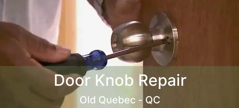  Door Knob Repair Old Quebec - QC