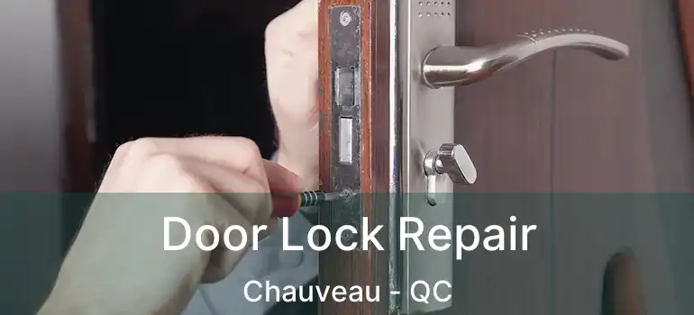  Door Lock Repair Chauveau - QC