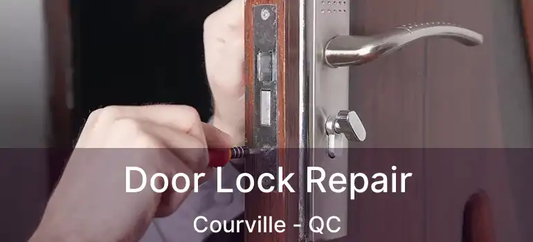  Door Lock Repair Courville - QC
