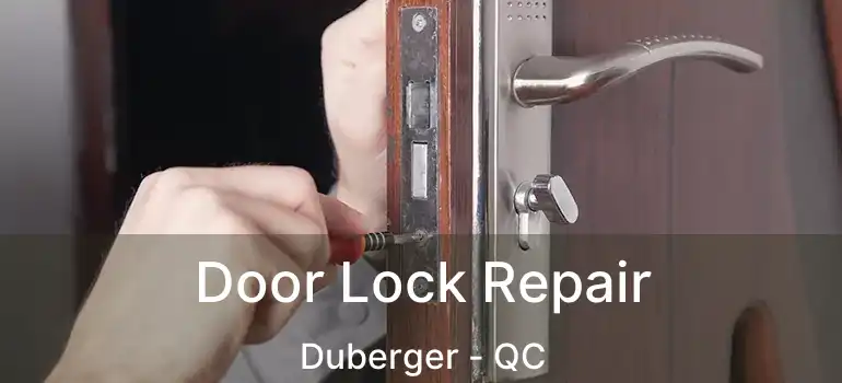  Door Lock Repair Duberger - QC