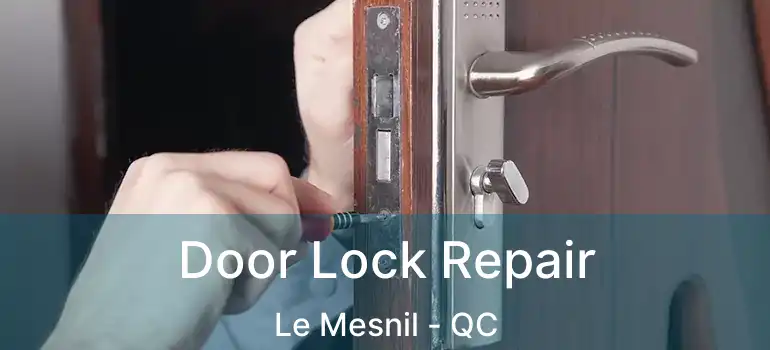  Door Lock Repair Le Mesnil - QC
