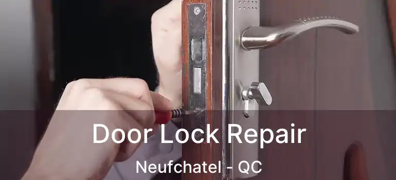  Door Lock Repair Neufchatel - QC