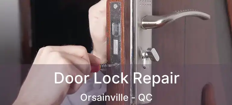  Door Lock Repair Orsainville - QC