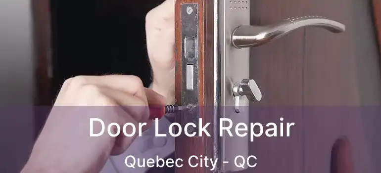  Door Lock Repair Quebec City - QC