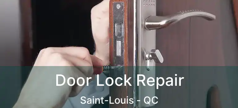  Door Lock Repair Saint-Louis - QC