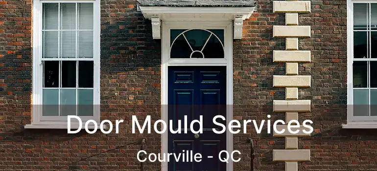 Door Mould Services Courville - QC