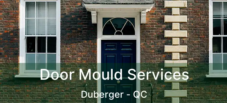  Door Mould Services Duberger - QC