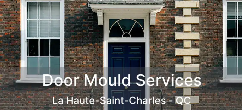  Door Mould Services La Haute-Saint-Charles - QC